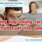 ?‍⚕️ Tổng Hợp Những Cách Chữa Xuất Tinh Sớm