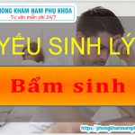 ?‍⚕️ Yếu Sinh Lý Bẩm Sinh Là Gì