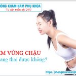 ?‍⚕️ Viêm Vùng Chậu Có Thể Mang Thai Được Không