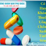 ?‍⚕️ Có Hay Không Thuốc Uống Chống Xuất Tinh Sớm