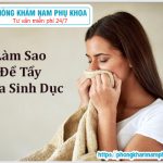 ⚕️ Làm Sao Để Tẩy Bựa Sinh Dục