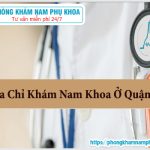 ⚕️ Địa Chỉ Khám Nam Khoa Uy Tín Ở Quận 5