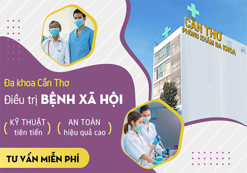 Phòng Khám Đa Khoa Cần Thơ địa chỉ chữa bệnh xã hội uy tín tại Cần Thơ