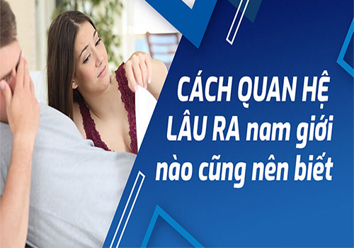 Cách kéo dài thời gian quan hệ 30 phút ở nam